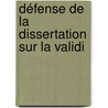Défense De La Dissertation Sur La Validi door Pierre Fran�Ois Le Courayer