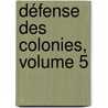Défense Des Colonies, Volume 5 door Joachim Barrande