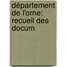 Département De L'Orne: Recueil Des Docum door F�Lix Mourlot