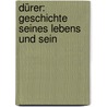 Dürer: Geschichte Seines Lebens Und Sein door Moritz Thausing
