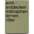 Emil - Entdecken Mitmachen Lernen. Ritter