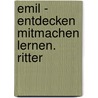 Emil - Entdecken Mitmachen Lernen. Ritter door Cordula Thörner