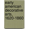 Early American Decorative Arts, 1620-1860 door Rosemary Troy Krill