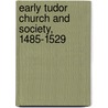 Early Tudor Church And Society, 1485-1529 by John A.F. Thomson