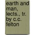 Earth and Man, Lects., Tr. by C.C. Felton