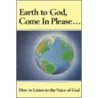 Earth to God, Come in Please..., Book One by Unknown