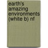 Earth's Amazing Environments (White B) Nf by Elizabeth Corfe
