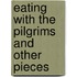 Eating With The Pilgrims And Other Pieces