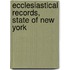 Ecclesiastical Records, State Of New York