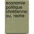 Economie Politique Chrétienne: Ou, Reche