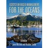 Ecosystem-Based Management for the Oceans door Karen Mcleod