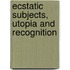 Ecstatic Subjects, Utopia And Recognition