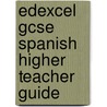 Edexcel Gcse Spanish Higher Teacher Guide by Tracy Traynor