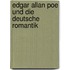 Edgar Allan Poe Und Die Deutsche Romantik