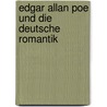 Edgar Allan Poe Und Die Deutsche Romantik by Wachtler Paul