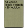 Educacion, Iglesia y Estado - 2b* Edicion door Nestor Daniel Villa