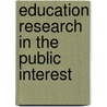 Education Research In The Public Interest door Onbekend