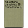 Educational Pamphlets 55; Miscellaneous]. door Unknown Author