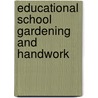 Educational School Gardening And Handwork door G.W. S. Brewer