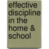 Effective Discipline in the Home & School door Raymond J. Corsini