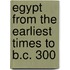 Egypt From The Earliest Times To B.C. 300