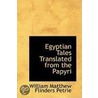 Egyptian Tales Translated From The Papyri door William Matthew Flinders Petrie