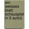 Ein Weisses Blatt: Schauspiel In 5 Aufzü by Karl Gutzkow