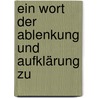 Ein Wort Der Ablenkung Und Aufklärung Zu door Ferdinand Freidrich Carl Lehmann-Haupt