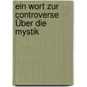 Ein Wort Zur Controverse Über Die Mystik door Max Wilhelm Theodor Reischle