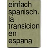 EinFach Spanisch. La Transicion en Espana door Katharina Kräling