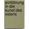 Einführung In Die Kunst Des Ostens door Ernst Diez