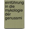 Einführung In Die Mykologie Der Genussmi by Alexander Kossowicz