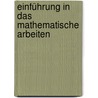 Einführung in das mathematische Arbeiten by Roland Steinbauer