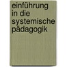 Einführung in die systemische Pädagogik door Karl L. Holtz