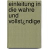 Einleitung In Die Wahre Und Vollst¿Ndige by Gotthelf Hartmann Schramm