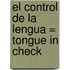 El Control de la Lengua = Tongue in Check