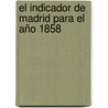 El Indicador De Madrid Para El Año 1858 door Fernando Domingo L�Pez