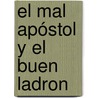 El Mal Apóstol Y El Buen Ladron by Juan Eugenio Hartzenbusch