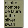 El Otro Nombre de Laura = The Silver Swan door John Banville