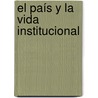 El País Y La Vida Institucional door Carlos Oneto Y. Viana