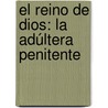 El Reino De Dios: La Adúltera Penitente door Gregorio Mart nez Sierra