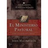 El ministerio pastoral/ Pastoral Ministry door John MacArthur