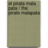 El pirata Mala Pata / The Pirate Malapata door Miriam Haas