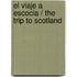 El viaje a Escocia / The Trip to Scotland