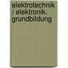 Elektrotechnik / Elektronik. Grundbildung door Peter Bastian