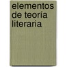 Elementos De Teoría Literaria door Calixto Oyuela