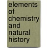 Elements Of Chemistry And Natural History door Antoine-Franois De Fourcroy