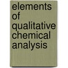 Elements of Qualitative Chemical Analysis door Onbekend