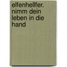 Elfenhellfer. Nimm dein Leben in die Hand by Unknown