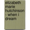 Elizabeth Marie Hutchinson - When I Dream by Regina Stone Matthews